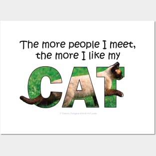 The more people I meet the more I like my cat - Siamese cat oil painting word art Posters and Art